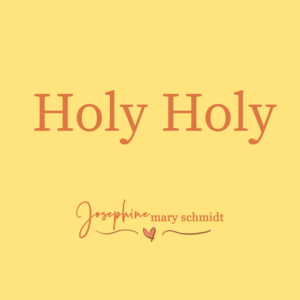 Single Release Holy Holy by Singer-Songwriter and Christian Music Producer Josephine Mary Schmidt