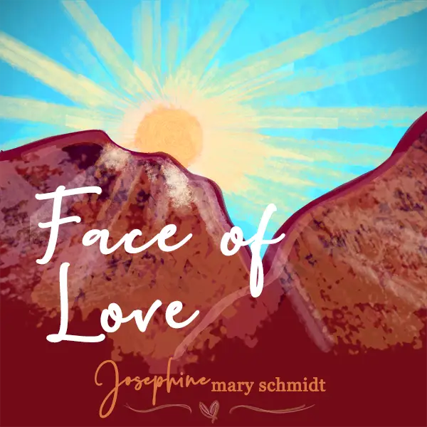 Single artwork for Face of Love by Josephine Mary Schmidt: illustration of large mountains with sun peeking over the top.