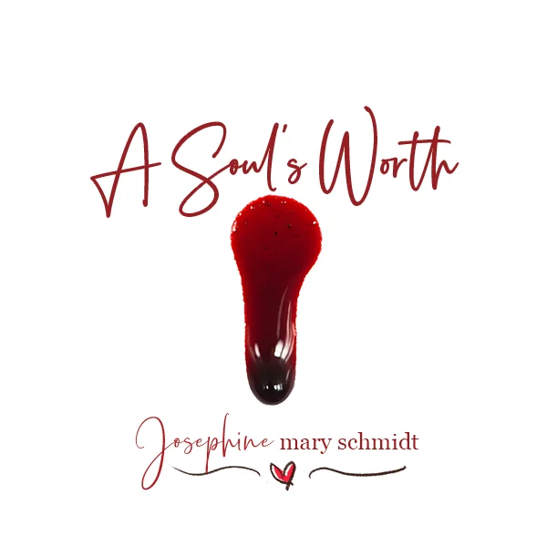 Album artwork for A Soul’s Worth by Josephine Mary Schmidt featuring a large drop of blood.